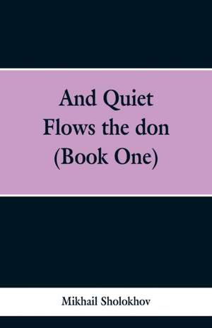 And Quiet Flows the don (Book One) de Mikhail Sholokhov