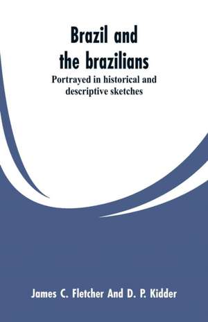 Brazil and the brazilians de James C. Fletcher