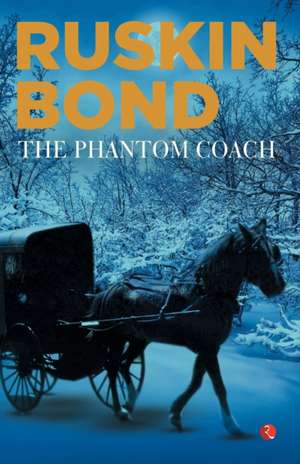 THE PHANTOM COACH de Ruskin Bond