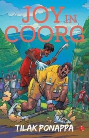 Joy in Coorg de Tilak Ponappa