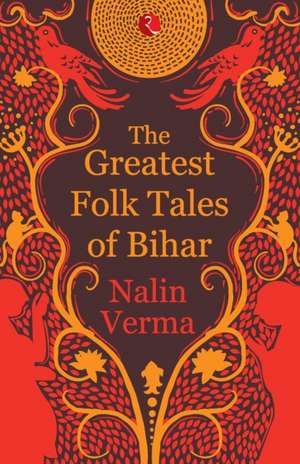 THE GREATEST FOLK TALES OF BIHAR de Nalin Verma