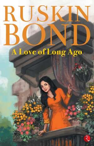 A Love of Long Ago de Ruskin Bond