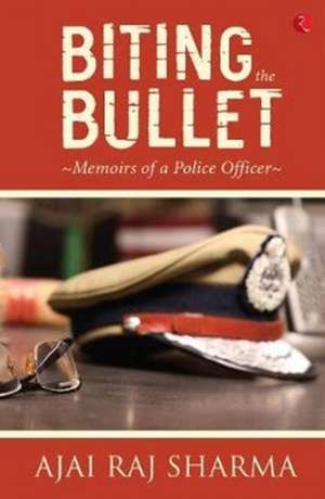 Biting the Bullet de Ajai Raj Sharma