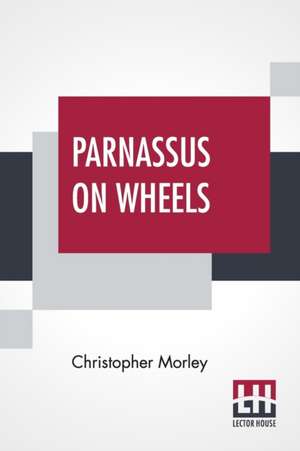 Morley, C: Parnassus On Wheels