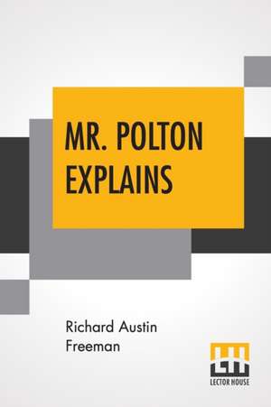 Mr. Polton Explains de Richard Austin Freeman