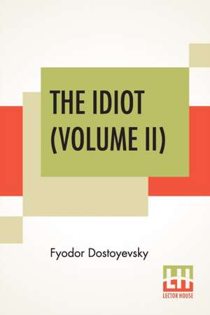 The Idiot (Volume II) de Fyodor Dostoyevsky