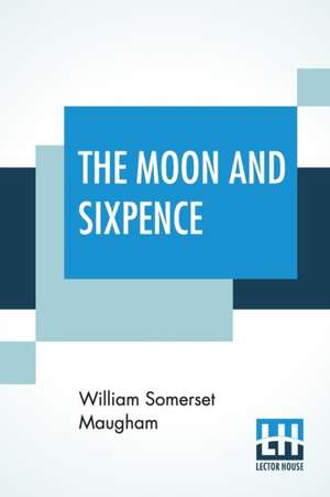 The Moon And Sixpence de William Somerset Maugham