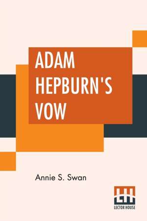 Adam Hepburn's Vow de Annie S. Swan