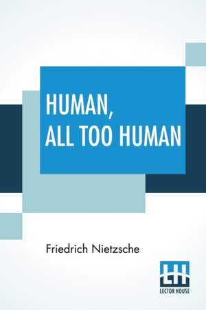 Human, All Too Human de Friedrich Nietzsche