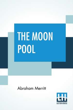 The Moon Pool de Abraham Merritt