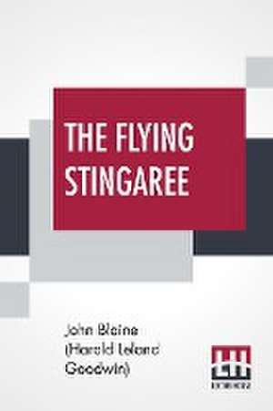 The Flying Stingaree de John Blaine (Harold Leland Goodwin)