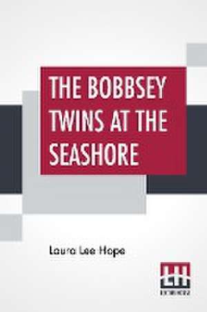 The Bobbsey Twins At The Seashore de Laura Lee Hope