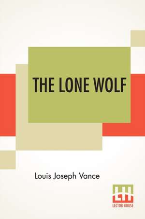 The Lone Wolf de Louis Joseph Vance