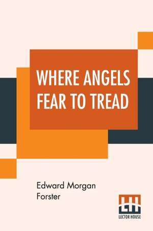 Where Angels Fear To Tread de Edward Morgan Forster