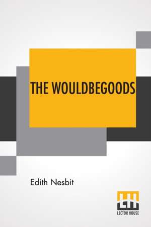 The Wouldbegoods de Edith Nesbit