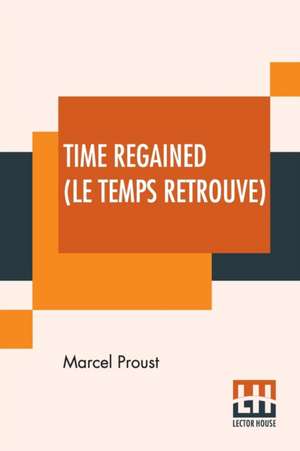 Time Regained (Le Temps Retrouve) de Marcel Proust