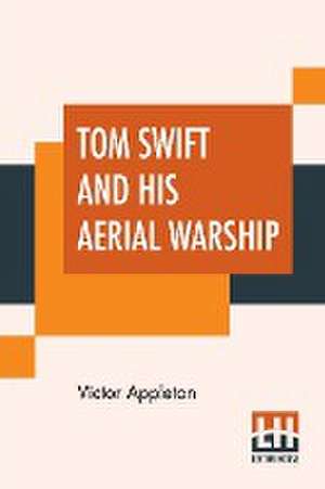 Tom Swift And His Aerial Warship de Victor Appleton