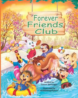 Forever Friends Club: A children's story book about how to make friends, feeling good about yourself, displaying positive emotions, feelings de Gaurav Bhatnagar