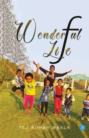 Wonderful Life de Tej Kumar Baxla