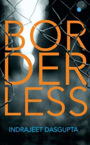 Borderless de Indrajeet Dasgupta
