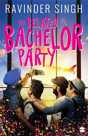 The Belated Bachelor Party de Ravinder Singh