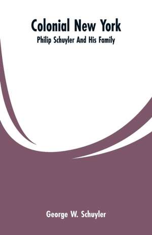 Colonial New York de George W. Schuyler