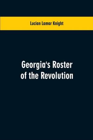 Georgia's Roster of the Revolution de Lucian Lamar Knight