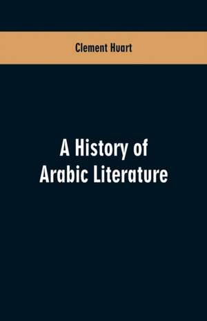 A history of Arabic literature de Clement Huart