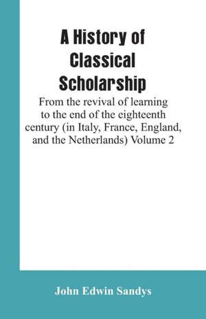 A History of Classical Scholarship de John Edwin Sandys