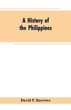 A History of the Philippines de David P. Barrows