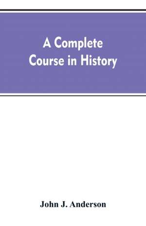 A complete course in history de John J. Anderson