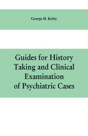 Guides for history taking and clinical examination of psychiatric cases de George H. Kirby