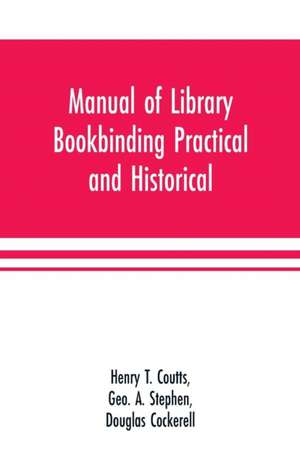 Manual of library bookbinding practical and historical de Henry T. Coutts