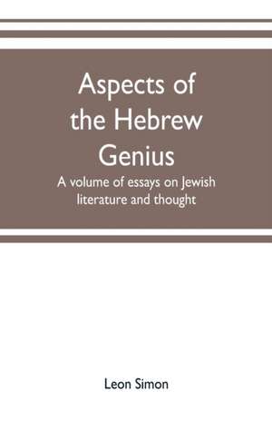 Aspects of the Hebrew genius, a volume of essays on Jewish literature and thought de Leon Simon