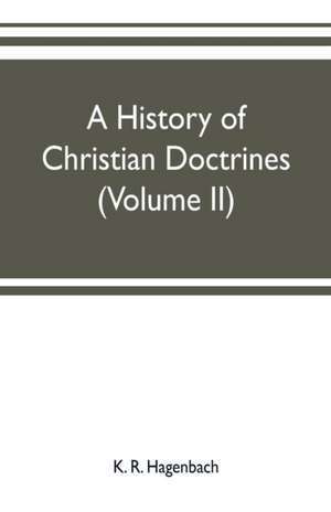 A history of Christian doctrines (Volume II) de K. R. Hagenbach