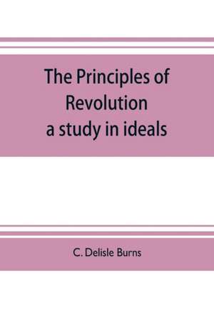 The principles of revolution de C. Delisle Burns