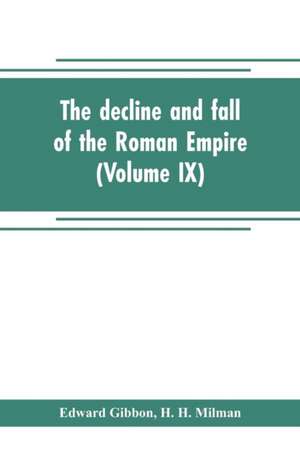 The decline and fall of the Roman Empire (Volume IX) de Edward Gibbon