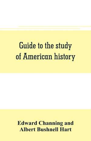 Guide to the study of American history de Edward Channing