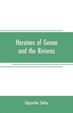 Heroines of Genoa and the Rivieras de Edgcumbe Staley