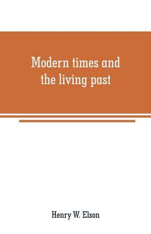 Modern times and the living past de Henry W. Elson