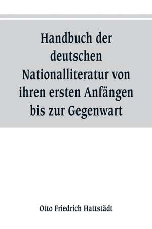 Friedrich Hattstädt, O: Handbuch der deutschen Nationalliter