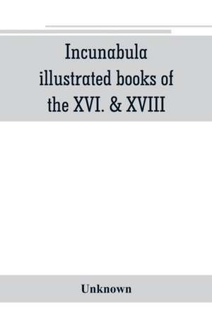 Incunabula, illustrated books of the XVI. & XVIII. cent., geography & history, maps & travel de Unknown