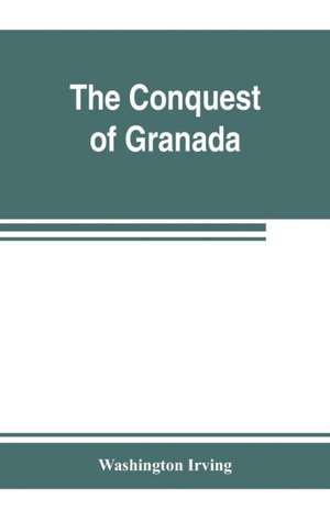 The conquest of Granada de Washington Irving