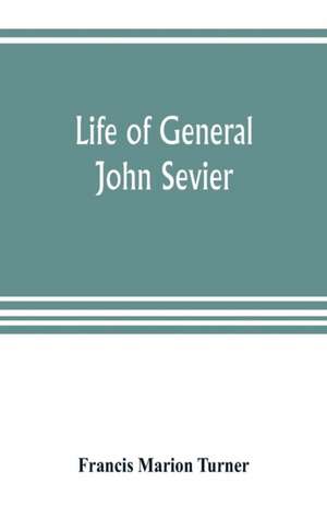 Life of General John Sevier de Francis Marion Turner