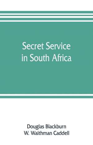 Secret service in South Africa de Douglas Blackburn