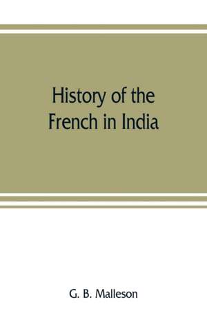 History of the French in India de G. B. Malleson