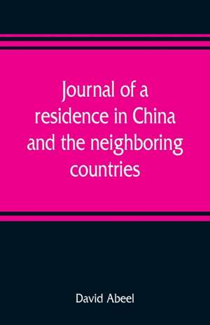 Journal of a residence in China, and the neighboring countries de David Abeel