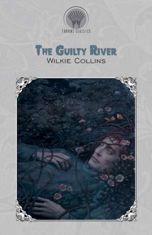 The Guilty River de Wilkie Collins