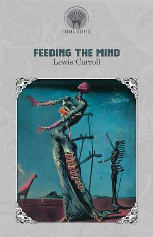 Feeding the Mind de Lewis Carroll