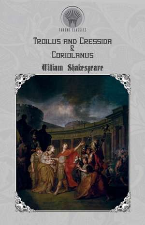 Troilus and Cressida & Coriolanus de William Shakespeare